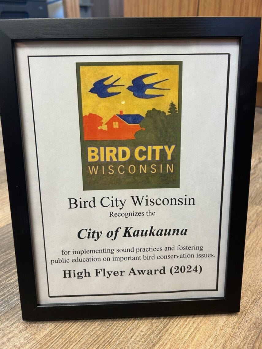 Bird City Wisconsin award. The City of Kaukauna was recognized with the High Flyer Award for their exceptional efforts in promoting bird conservation and public education.