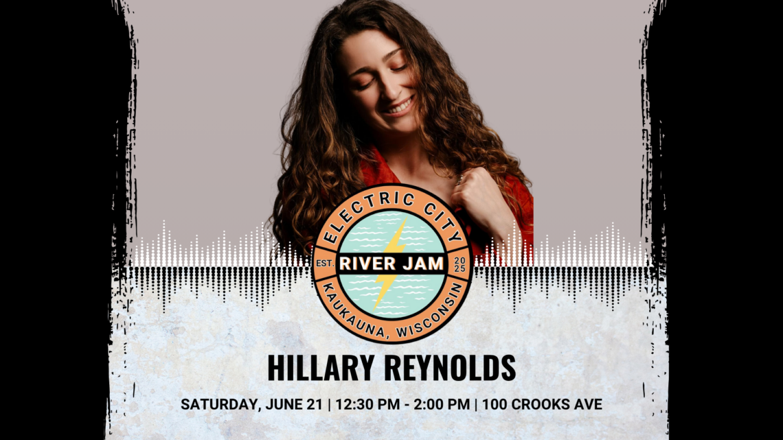 Promotional image for Electric City River Jam featuring Hillary Reynolds, smiling joyfully with arms crossed. Event details include date: Saturday, June 21 from 12:30 PM to 2:00 PM at 100 Crooks Ave, Kaukauna, Wisconsin.